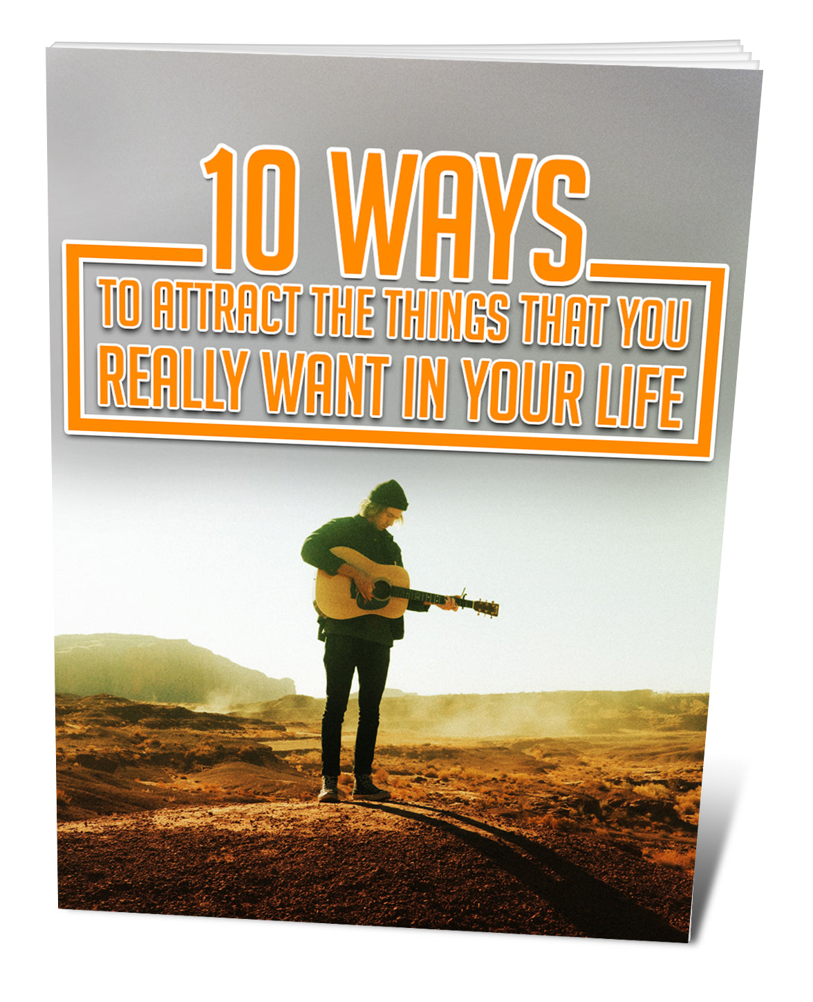 10 Ways to Attract the Things That You Really Want in Your Life